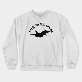 Talk to me Goose Crewneck Sweatshirt